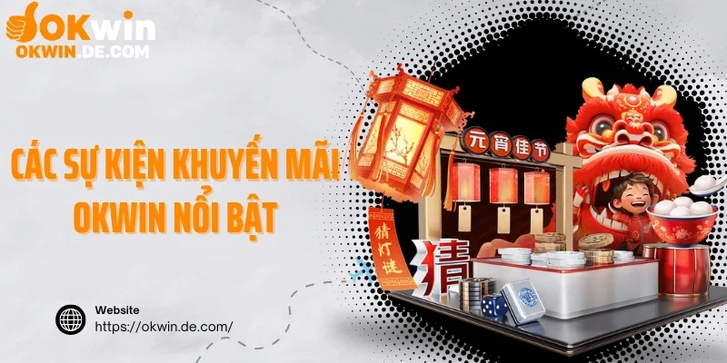 Các sự kiện khuyến mãi Okwin nổi bật