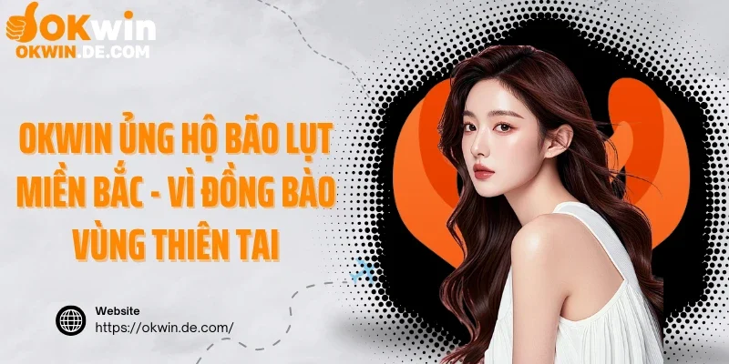 Okwin ủng hộ bão lụt miền Bắc